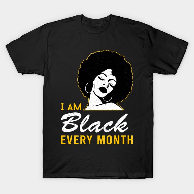 i am black every month black history proud black man woman T-Shirt by maelotti22925